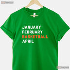 January February Basketball April T-Shirt Funny March Madness College Fan Tee