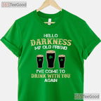 Hello Darkness My Old Friend St Patricks Day T-Shirt Green Beer Stout Tee