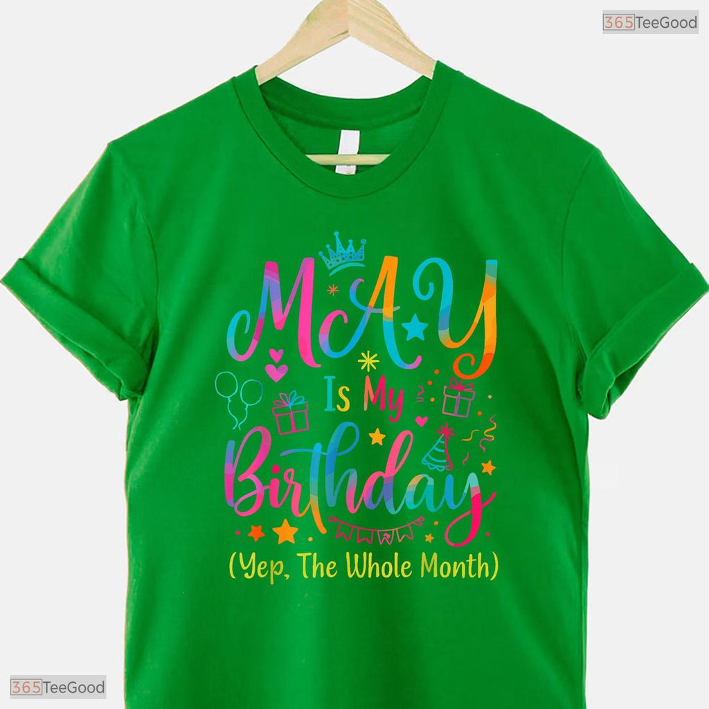 Yes The Whole Month Tie Dye Shirt- Best May Birthday T-Shirt Gift For Adults