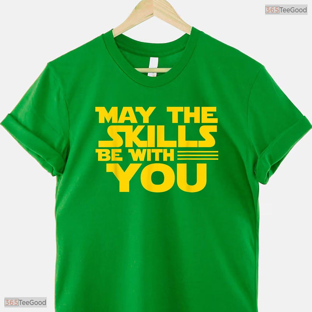 May The Skills Be With You Teacher T-Shirt- Unique May Birthday Shirt Gift