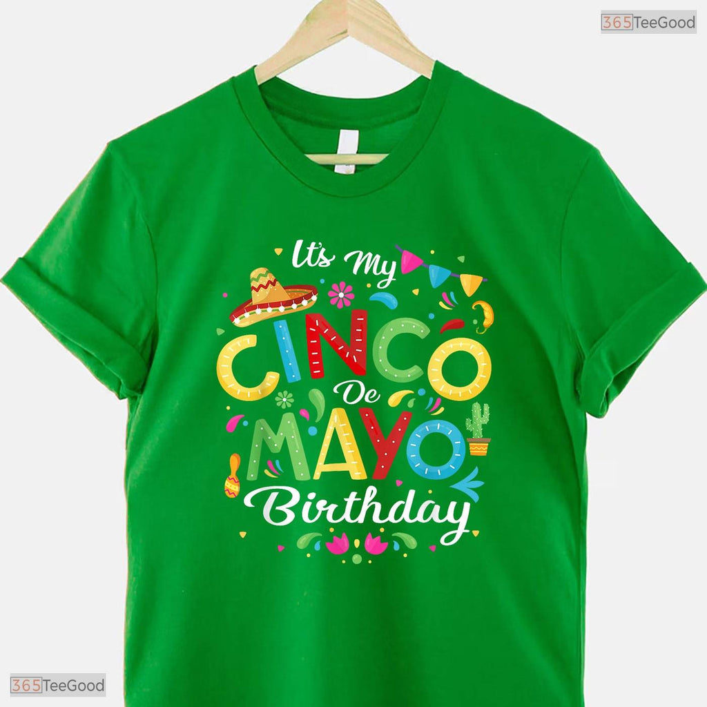 Funny It Is My Cinco De Mayo Birthday T-Shirt- Unique May Birthday Shirt Gift