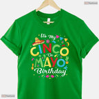 Funny It Is My Cinco De Mayo Birthday T-Shirt- Unique May Birthday Shirt Gift