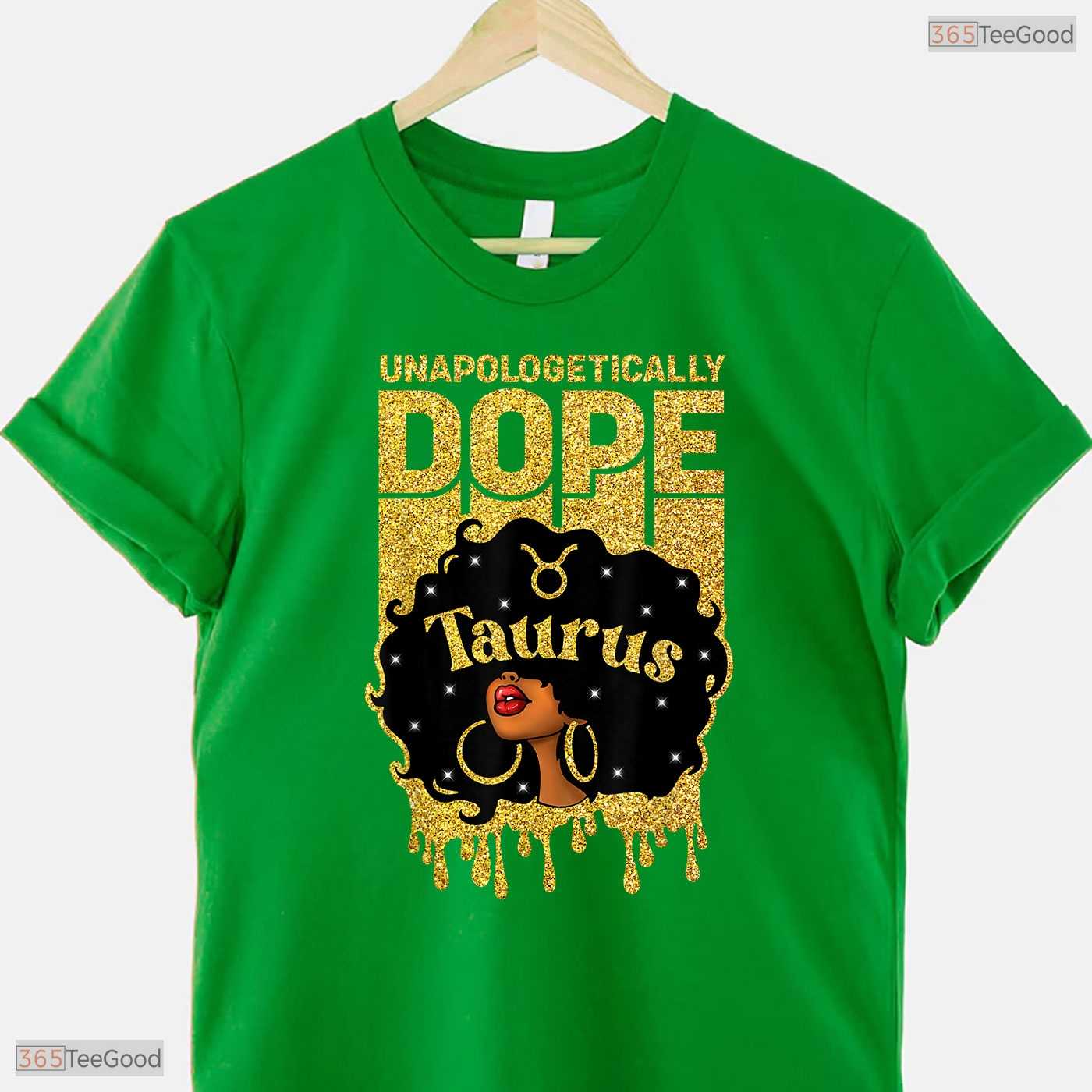Unapologetically Dope Afro Taurus Girl T-Shirt- Unique May Birthday Shirt Gift