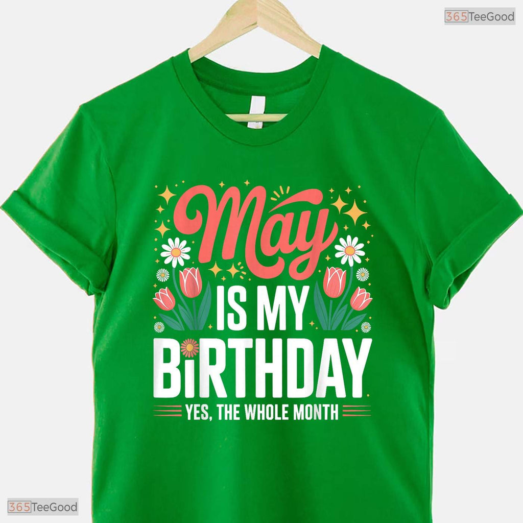 Cute May Is My Birthday Yes The Whole Month Floral Women's Celebration T-Shirt