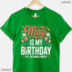 Cute May Is My Birthday Yes The Whole Month Floral Women's Celebration T-Shirt
