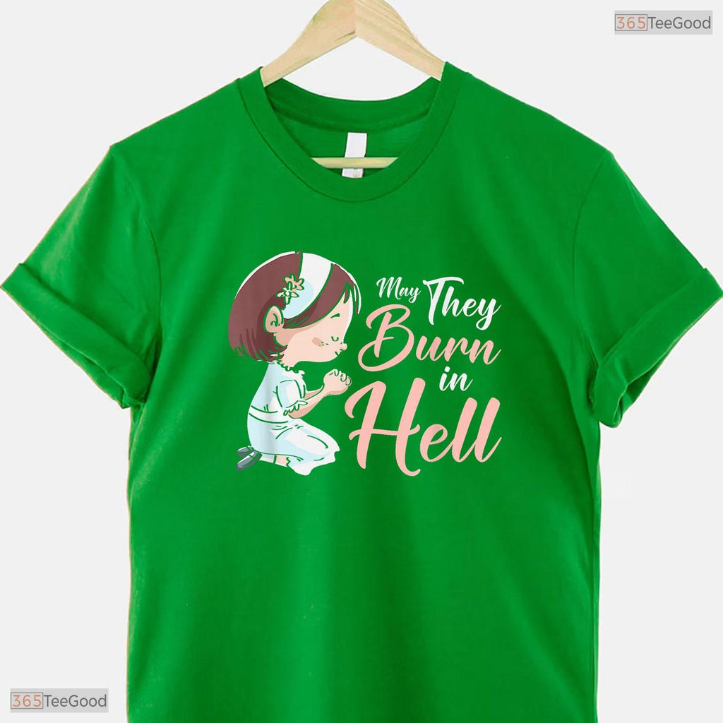 Funny May They Burn In Hell Cute Girl Praying May Birthday Gift Shirt For Her