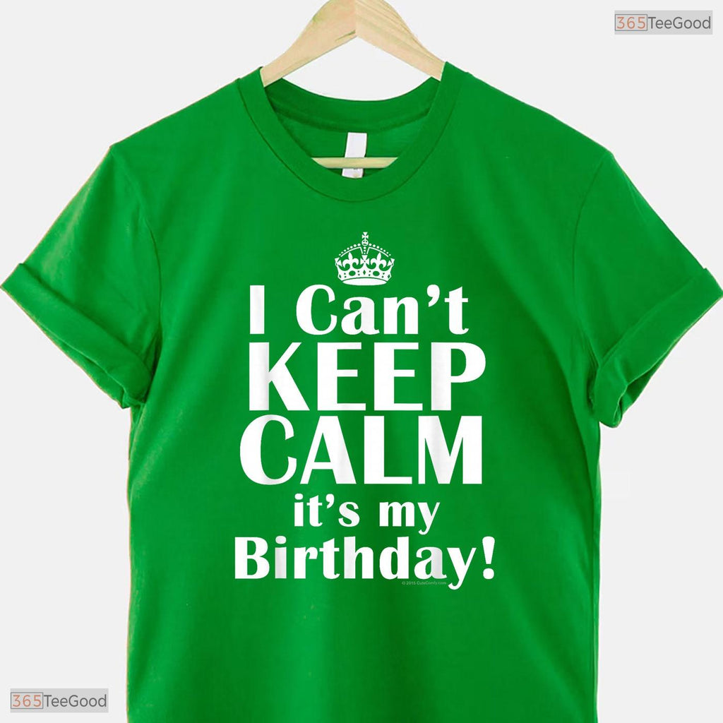 I Can Not Keep Calm It Is My Birthday Crown T-Shirt Funny May Birthday Gift