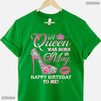 A Queen Was Born In May High Heel Shirt- Women's Happy May Birthday T-Shirt