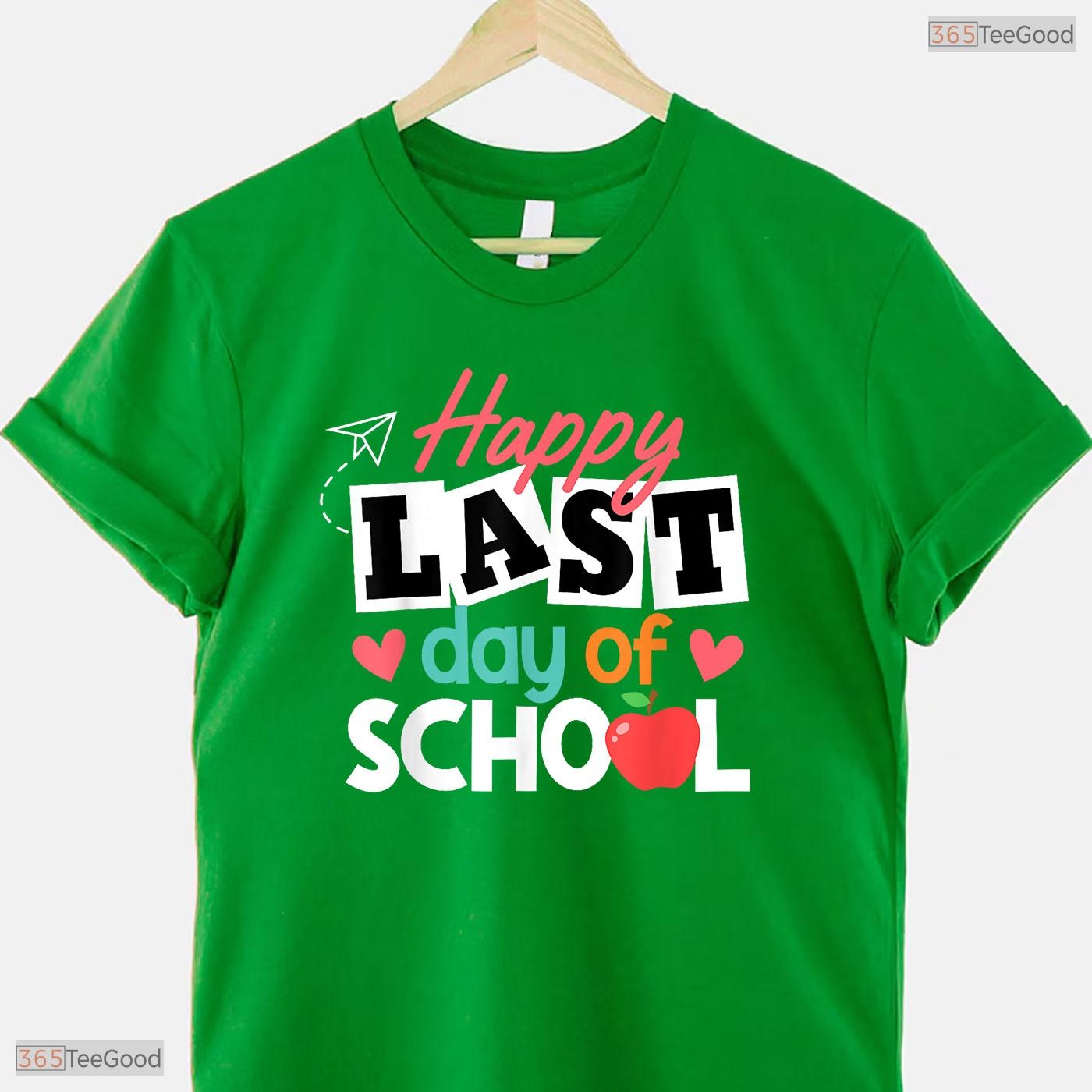 Happy Last Day Of School Teacher T-Shirt- Fun Student May Birthday Shirt