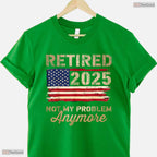 Not My Problem Anymore US Flag Retired T-Shirt- May Birthday Shirt Gift