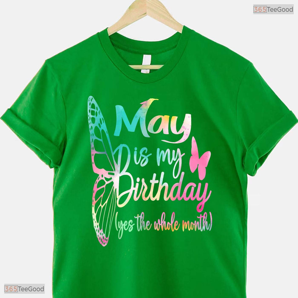 May Is My Birthday T-Shirt- Cute All Month Celebration May Birthday Shirt Gift