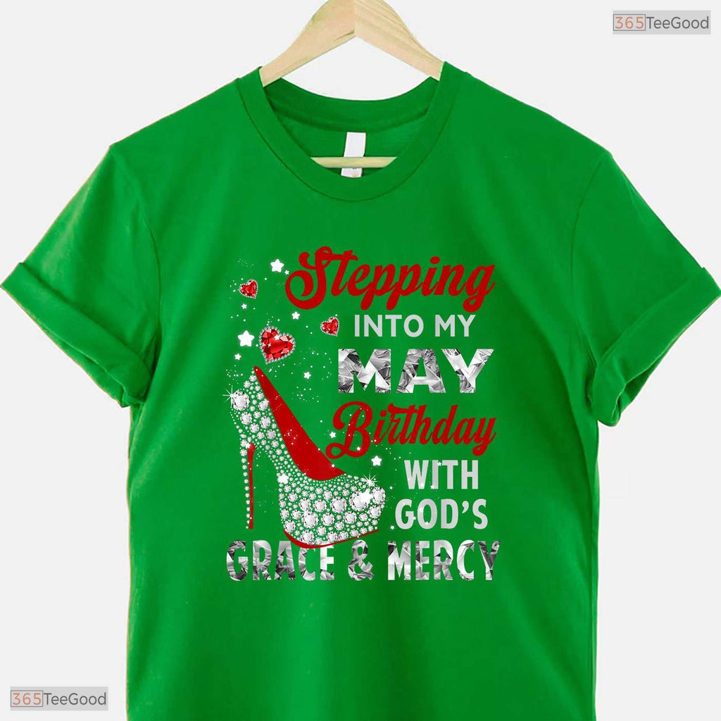 Stepping Into My May Birthday With God Grace T-Shirt- May Birthday Shirt