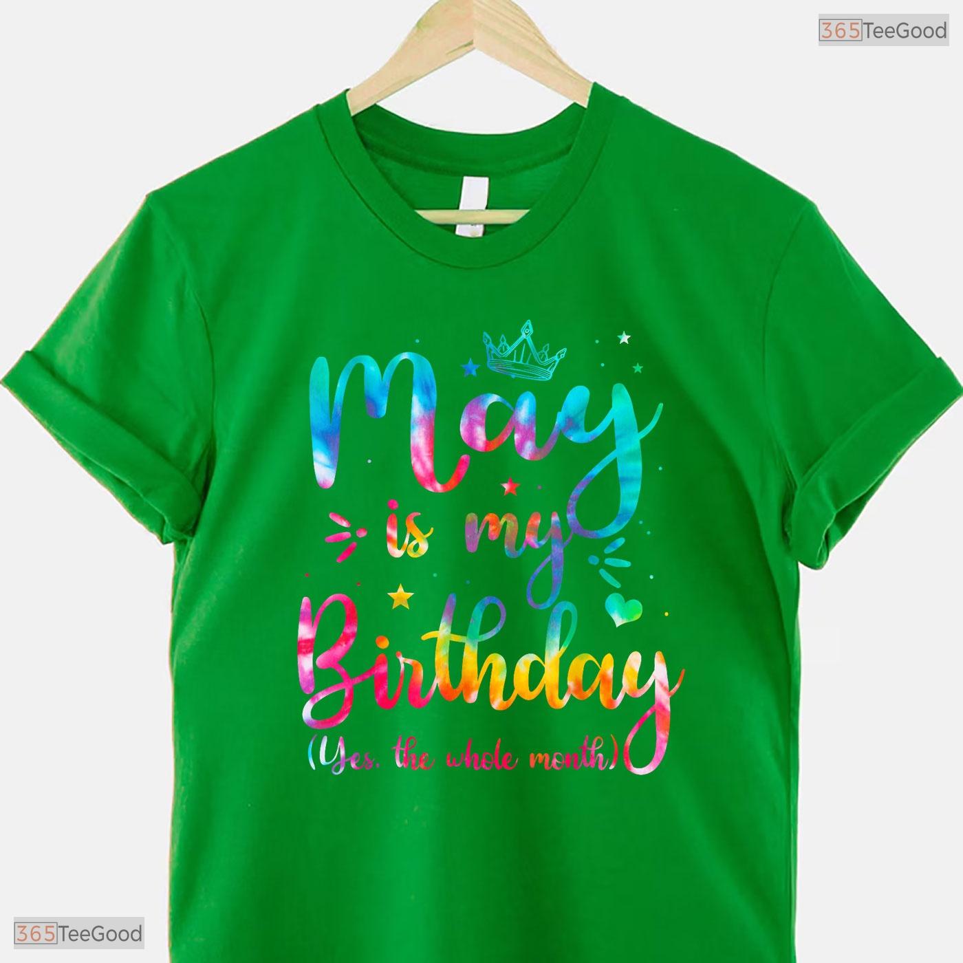 Cute Tie Dye May Birthday Shirt- Whole Month Celebration May Birthday T-Shirt