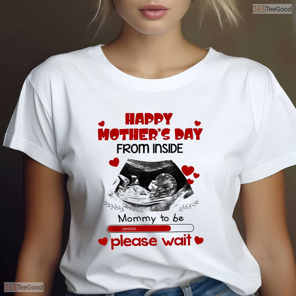 Happy Mothers Day From Inside Shirt Mommy To Be Please Wait T-Shirt Gift Idea