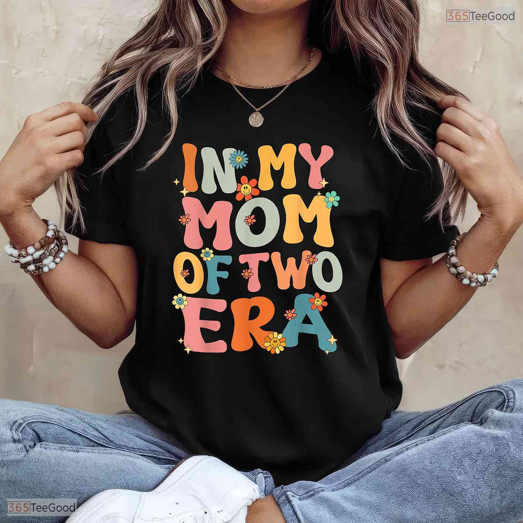In My Mom Of Two Era Groovy Funny Mom Of Two Kid Mothers Day T-Shirt Present