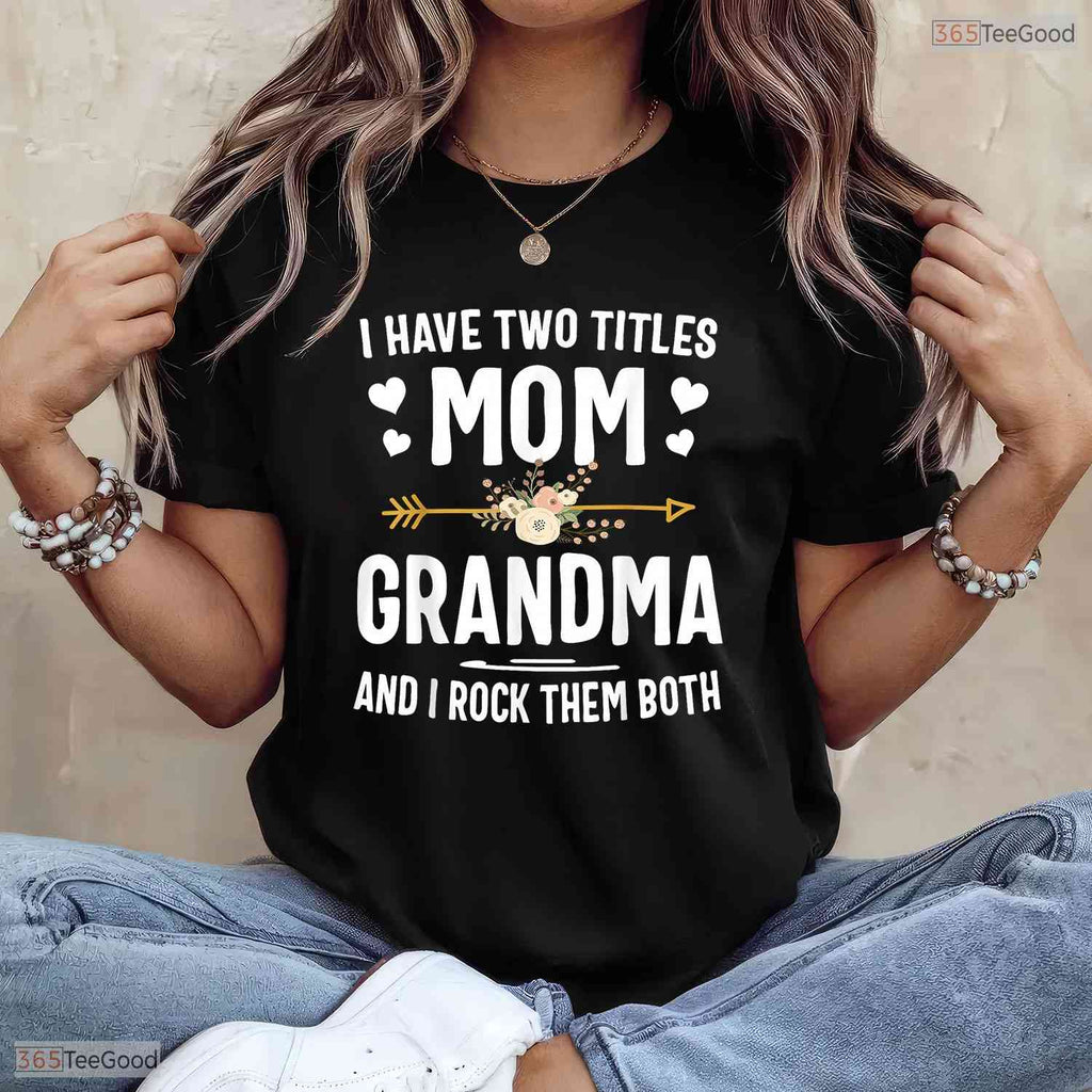 I Have Two Titles Mom And Grandma Floral Mothers Day T-Shirt Grandmother Gift