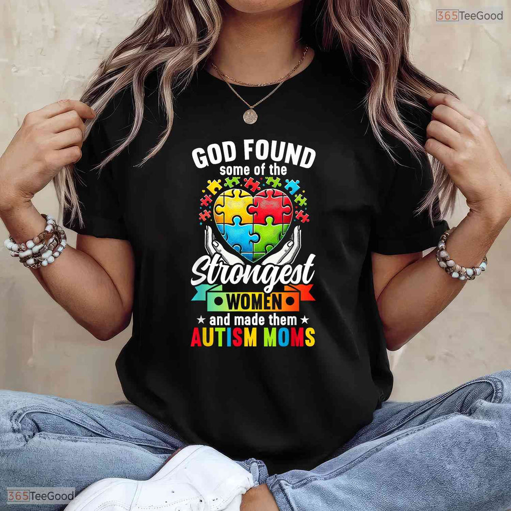 Strongest Autism Mom God Found Strongest Women Mothers Day T-Shirt Awareness