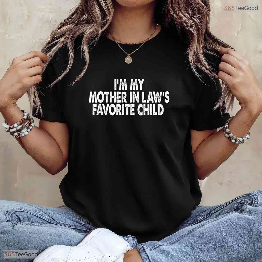 Funny Mother In Law Favorite Child Sarcastic Family Humor Mothers Day T-Shirt