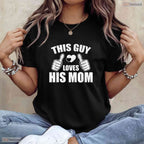 This Guy Loves His Mom Shirt Funny Son To Mom Mothers Day T-Shirt Present
