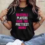 Baseball Players Prettiest Moms Shirt Youth Baseball Mom Mothers Day T-Shirt