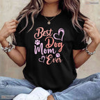 Funny Best Dog Mom Ever Shirt Pet Owner Dog Lover Mothers Day T-Shirt Present