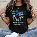 A Queen Was Born In April T-Shirt - High Heel Crown Birthday Tee - Classy Gift For Her