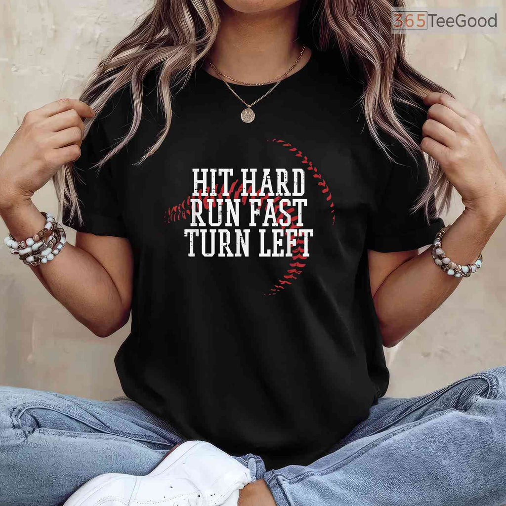 Baseball Hit Hard Run Fast Turn Left T-Shirt Men Boys Kid Teen Youth Apparel