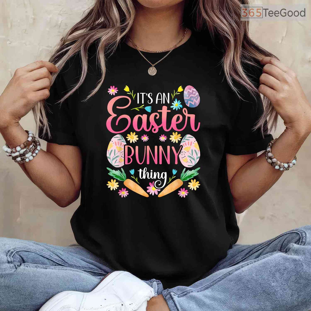 Cute Humor Celebrate Happy Easter Its A Bunny Thing T-Shirt Funny Sayings Tee