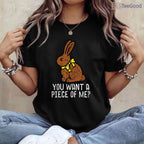 Chocolate Bunny Do You Want Piece Of Me T-Shirt Funny Easter Rabbit Humor Tee