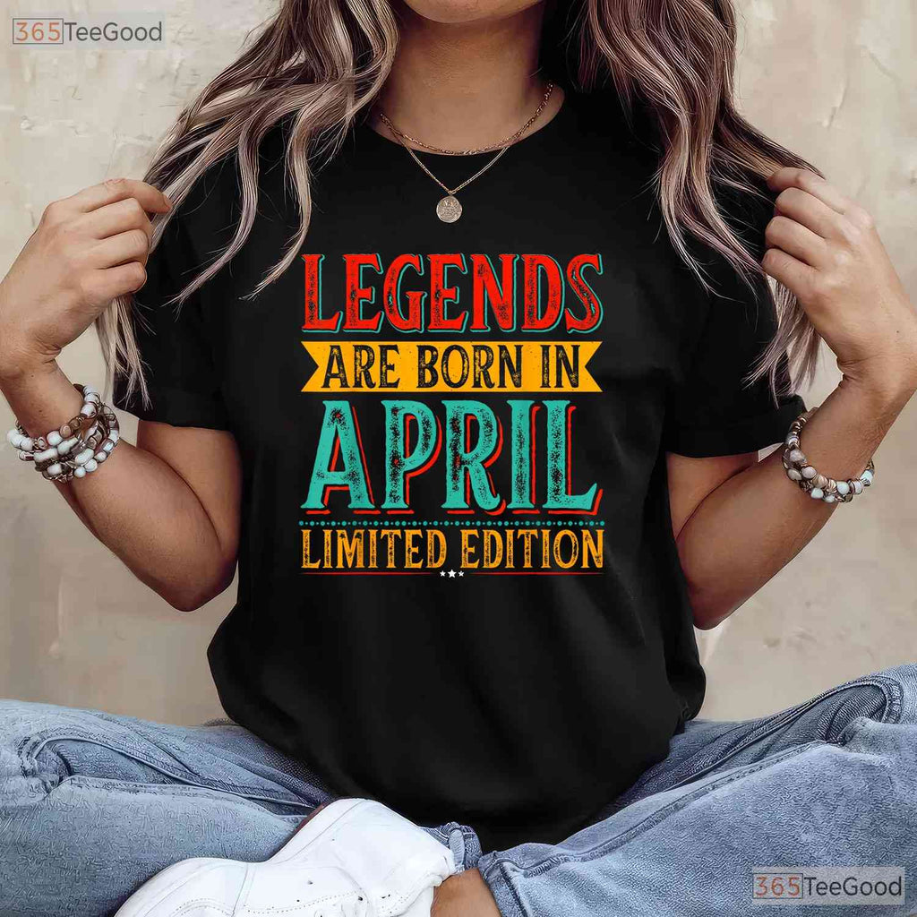 The Legends Are Born In April T-Shirt - Vintage April Birthday Tee - Retro Gift Ideas