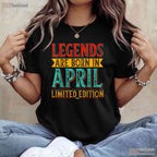 The Legends Are Born In April T-Shirt - Vintage April Birthday Tee - Retro Gift Ideas