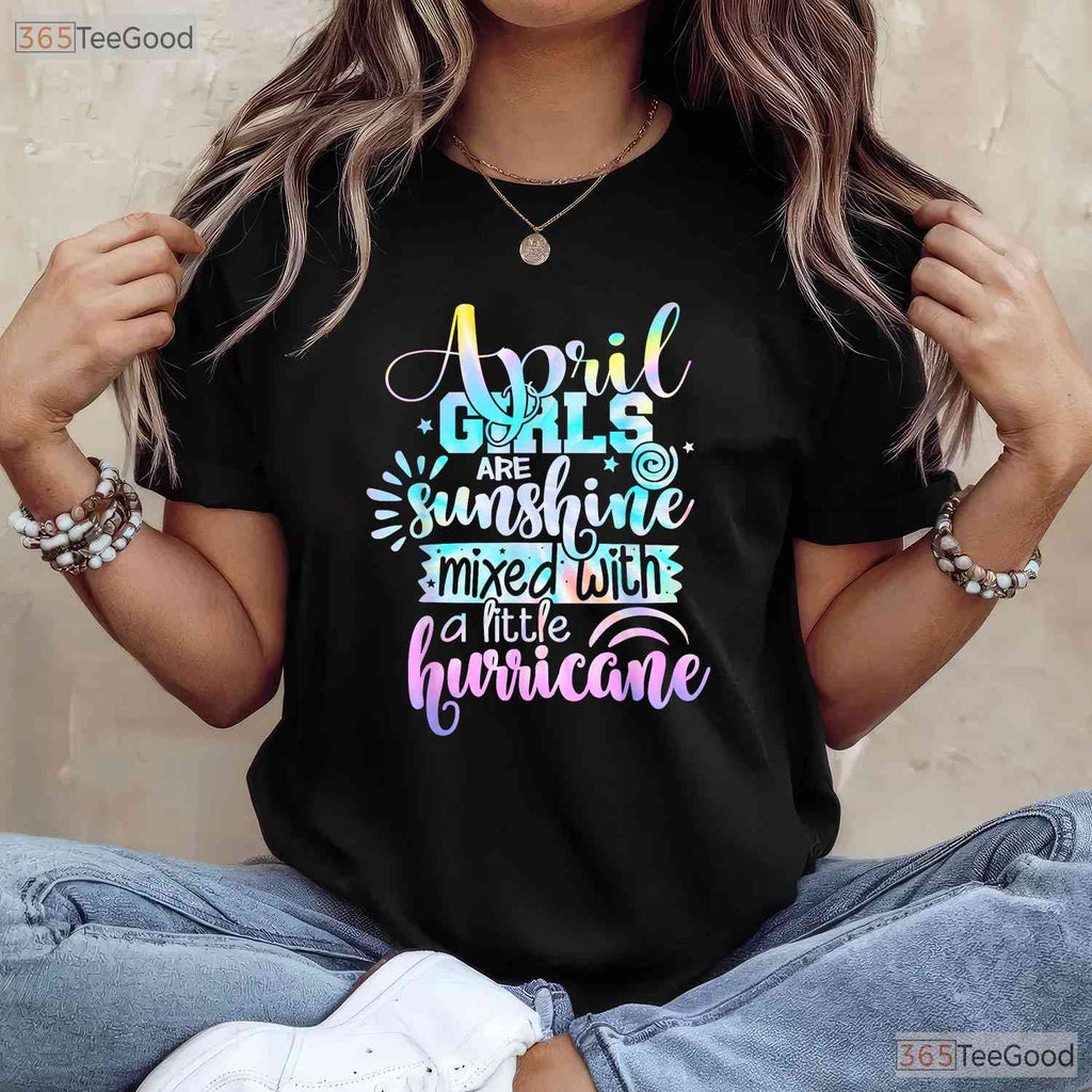 April Girls Are Sunshine Mixed With Hurricane T-Shirt - Funny Personality Birthday Tee