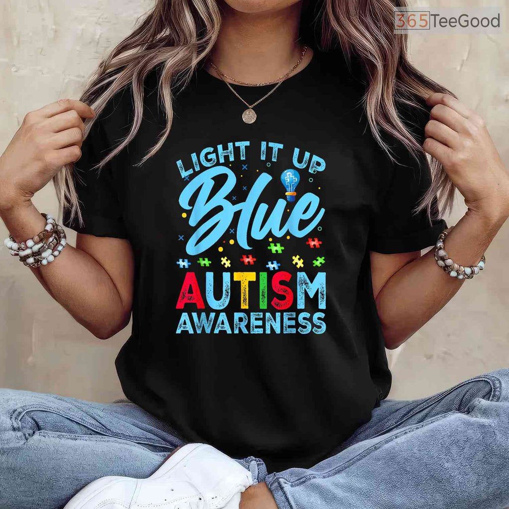 Light It Up Blue Autism Awareness Men Women Kids T-Shirt April Month Gear
