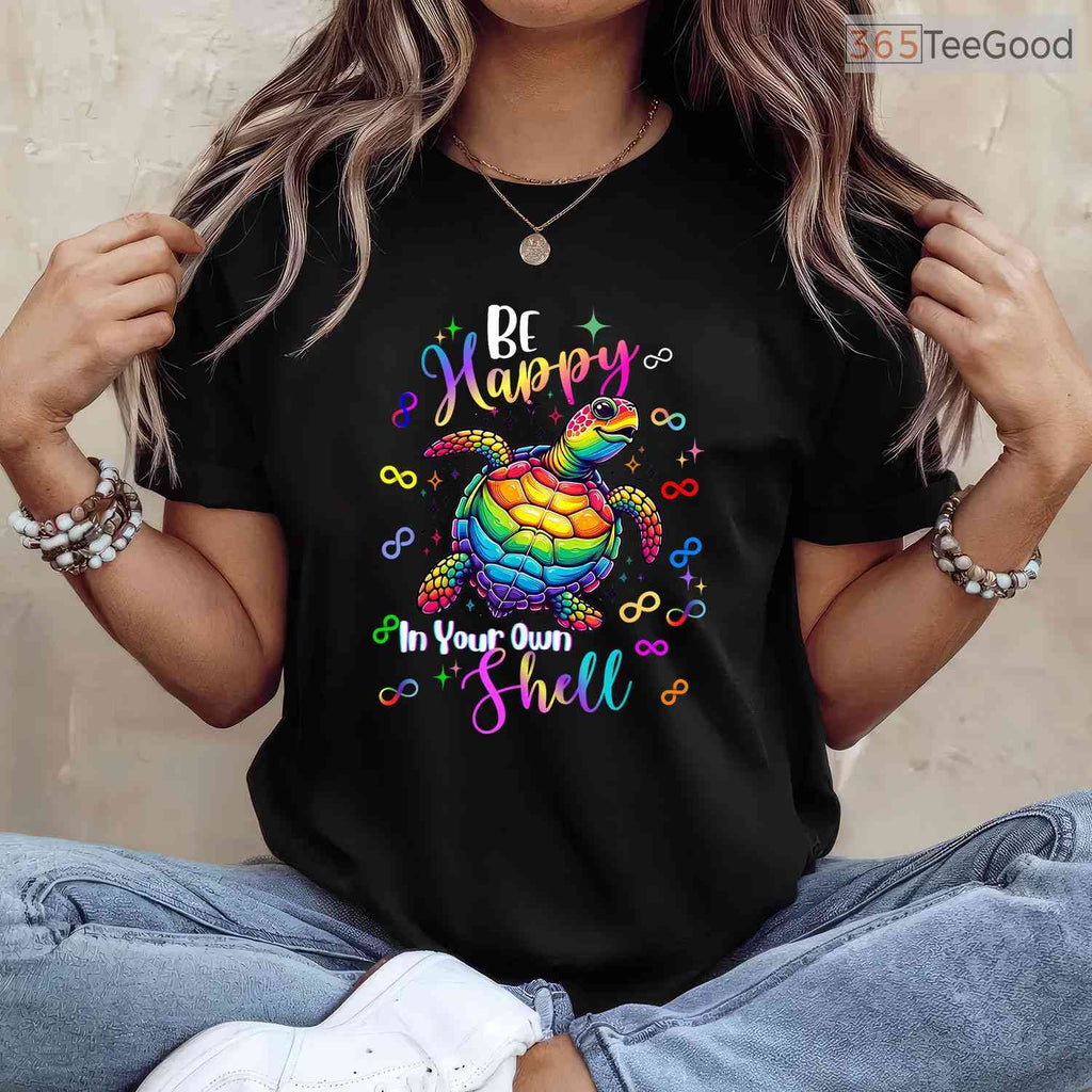 Rainbow Turtle Be Happy In Your Own Shell Autism T-Shirt April Awareness