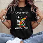 Autism Dad Support Alone Puzzle You Will Never Walk T-Shirt April Month