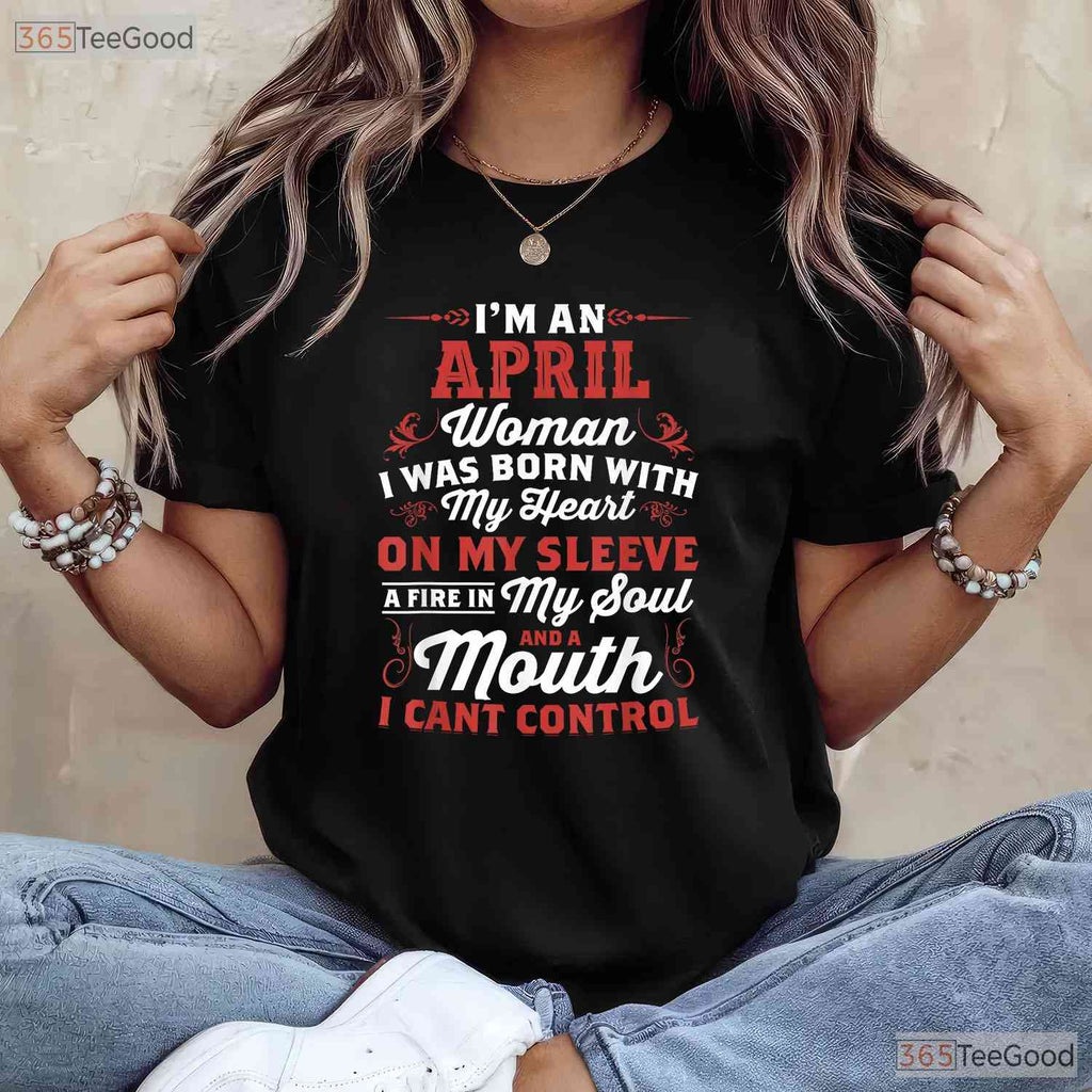 I - m An April Woman Queen Born In April T-Shirt - Royal Birthday Tee - Classy Lady Gift