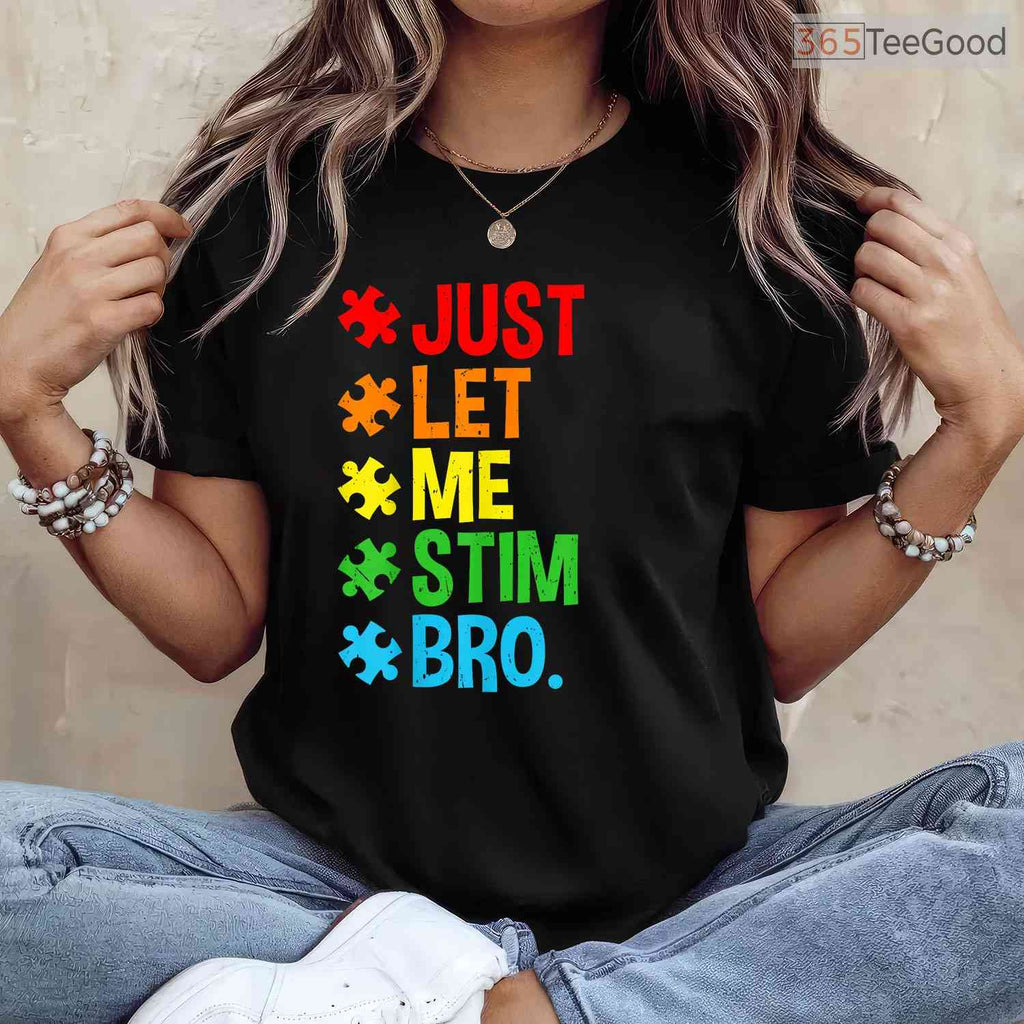 Just Let Me Stim Bro Funny Autism Awareness Shirt April Boys Kids Humor T-Shirt