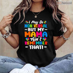 I May Be Non Verbal Autism Shirt Mom Kids April Awareness Advocacy Gift T-Shirt