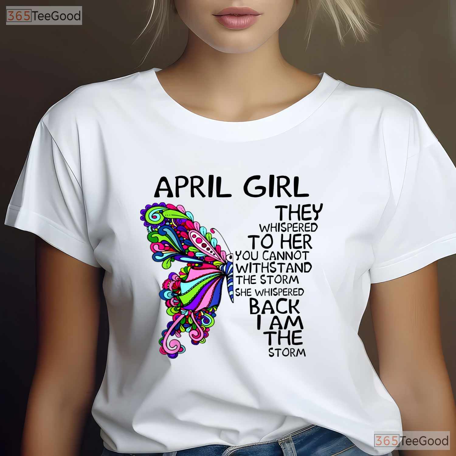 April Girl T-Shirt - They Whispered To Her You Cannot Withstand The Storm Birthday