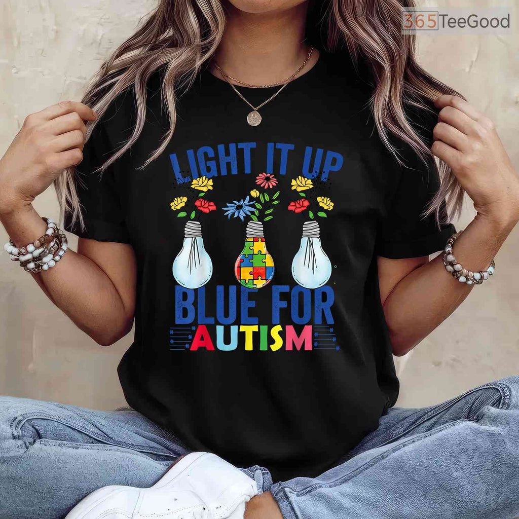 Light It Up Blue Autism Awareness Month Shirt April Support Men Women T-Shirt