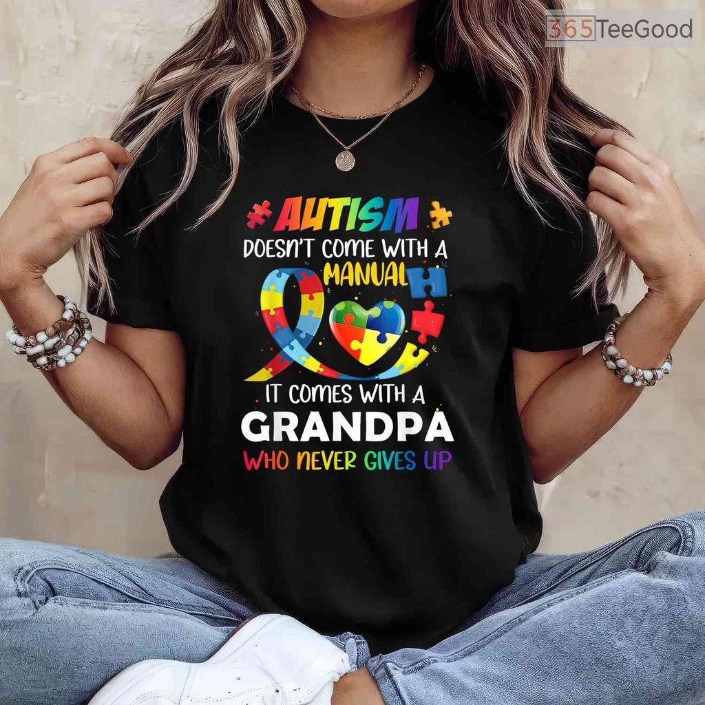 Autism Does Not Come With A Manual Grandpa Shirt April Awareness Funny T-Shirt
