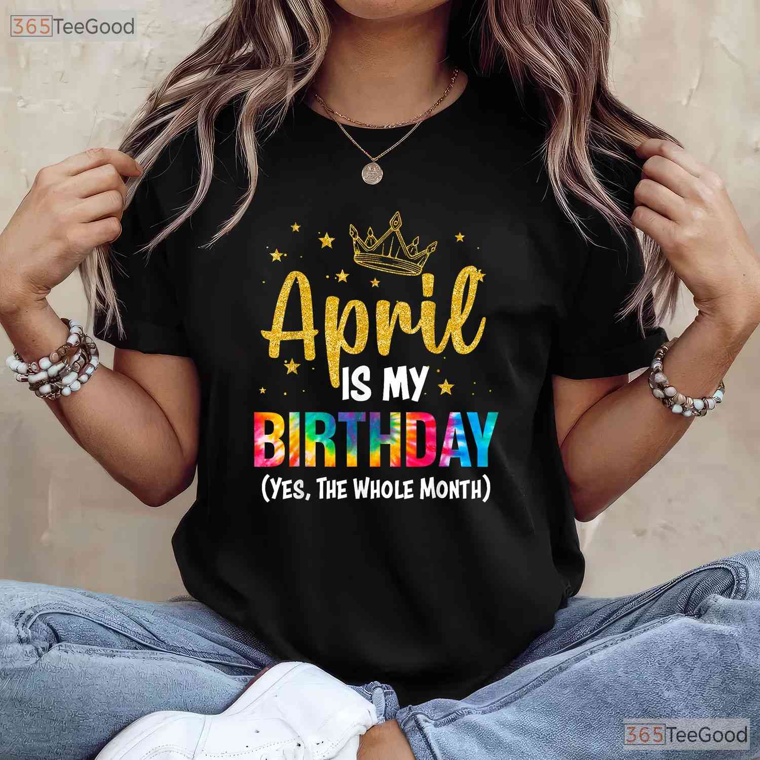 April Is My Birthday Yes The Whole Month T-Shirt - Funny Birthday Month Gift Tee