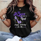 A Queen Was Born In April High Heel T-Shirt - Happy Birthday To Me Gift For Her