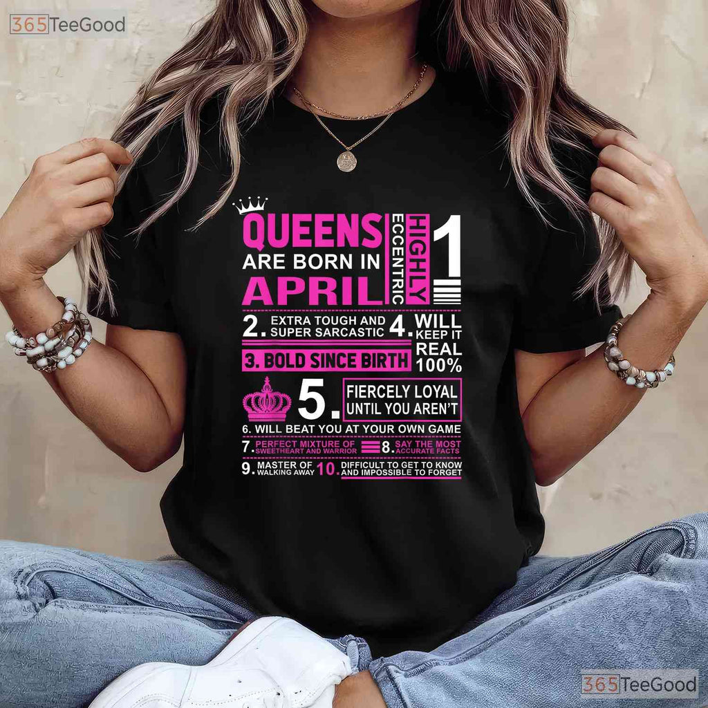 Queens Are Born In April Birthday T-Shirt - Celebrate In Style Gift - Party Tee