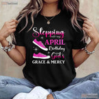 Stepping Into My April Birthday T-Shirt - High Heels Party Tee - Gift For Women