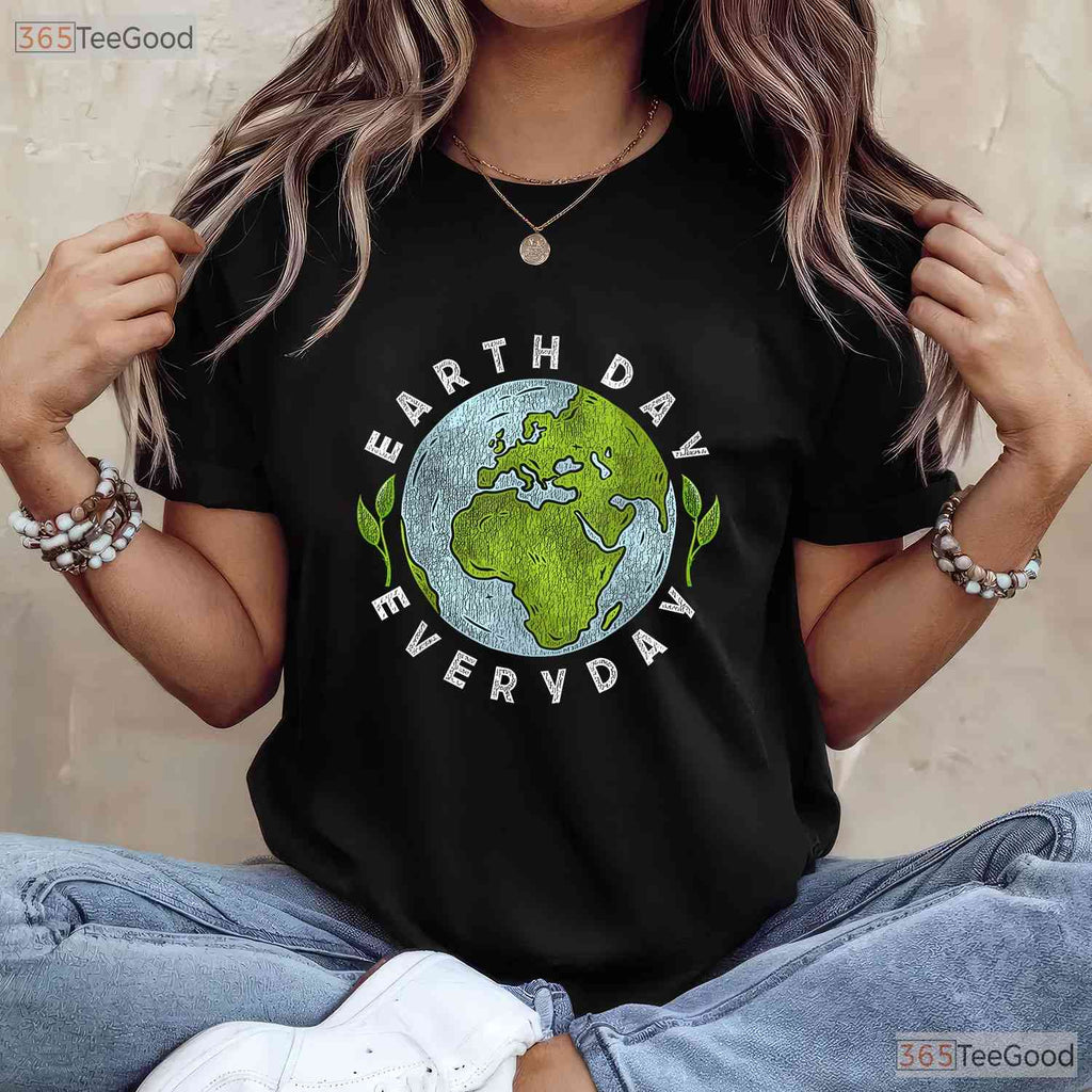 Earth Day Everyday Planet Lover T-Shirt Sustainable Eco Conscious Nature