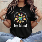 In A World Where You Can Be Anything Be Kind Earth Day T-Shirt Teacher Kids