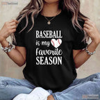 Baseball Is My Favorite Season Baseball Lover T-Shirt Men Women Fan Apparel