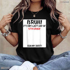 Interactive Bruh It Is My Last Day Of 5th Grade Sign My Autograph T-Shirt