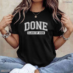 Humor I Am Done Class of 2026 Graduate Funny Graduation Seniors Party T-Shirt